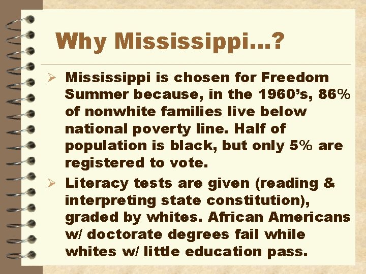 Why Mississippi…? Ø Mississippi is chosen for Freedom Summer because, in the 1960’s, 86%
