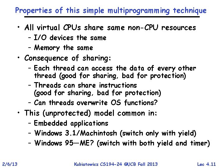 Properties of this simple multiprogramming technique • All virtual CPUs share same non-CPU resources