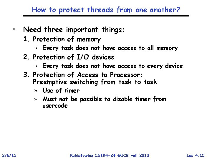 How to protect threads from one another? • Need three important things: 1. Protection