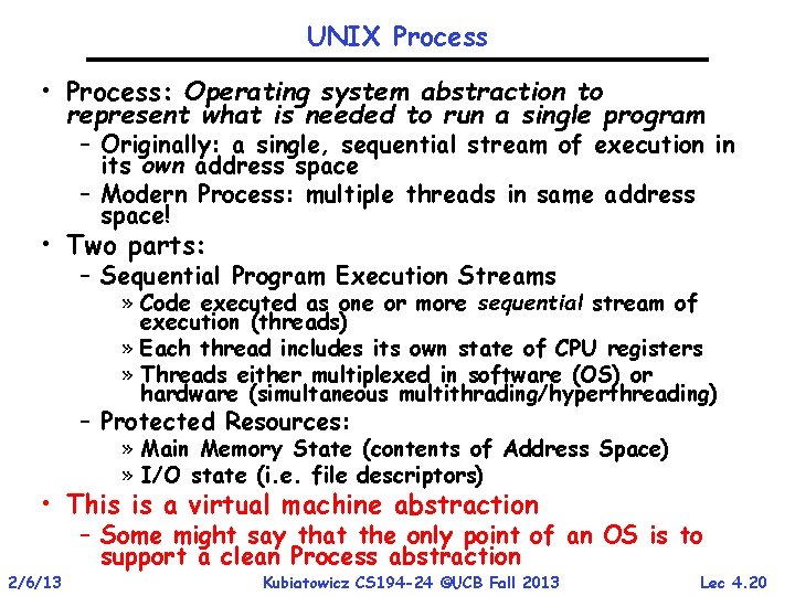 UNIX Process • Process: Operating system abstraction to represent what is needed to run