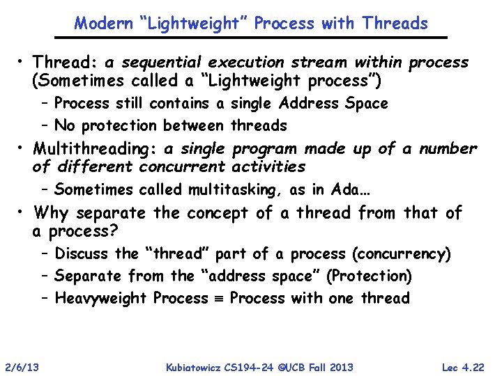 Modern “Lightweight” Process with Threads • Thread: a sequential execution stream within process (Sometimes