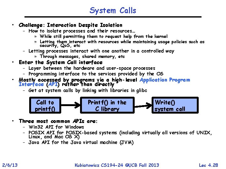 System Calls • Challenge: Interaction Despite Isolation – How to isolate processes and their