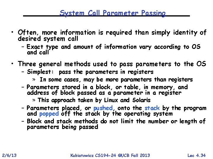 System Call Parameter Passing • Often, more information is required than simply identity of