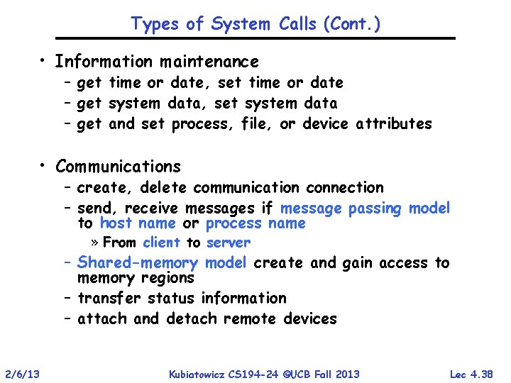 Types of System Calls (Cont. ) • Information maintenance – get time or date,