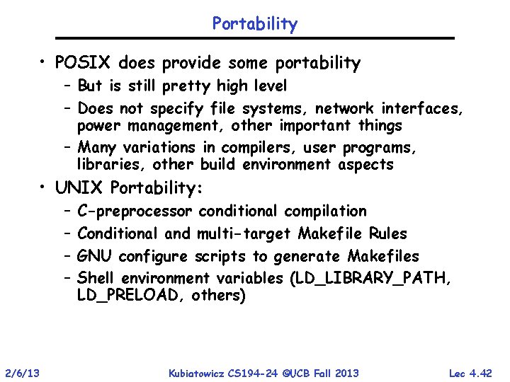 Portability • POSIX does provide some portability – But is still pretty high level