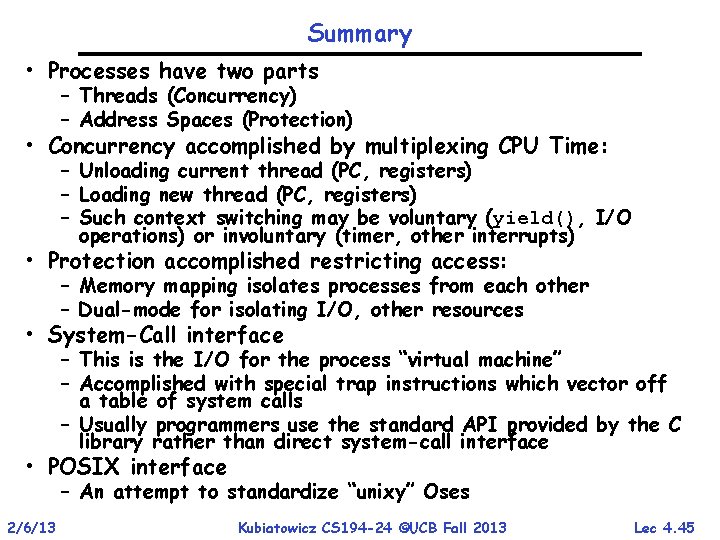 Summary • Processes have two parts – Threads (Concurrency) – Address Spaces (Protection) •