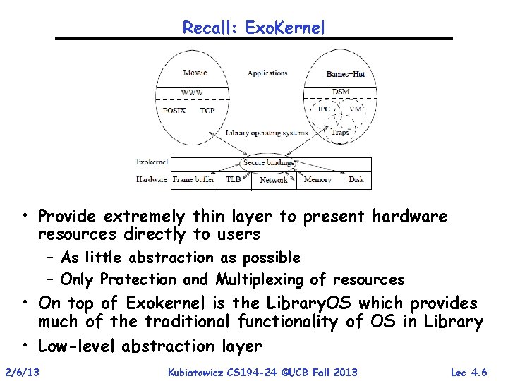 Recall: Exo. Kernel • Provide extremely thin layer to present hardware resources directly to