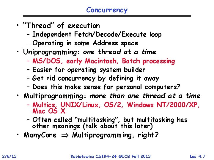Concurrency • “Thread” of execution – Independent Fetch/Decode/Execute loop – Operating in some Address