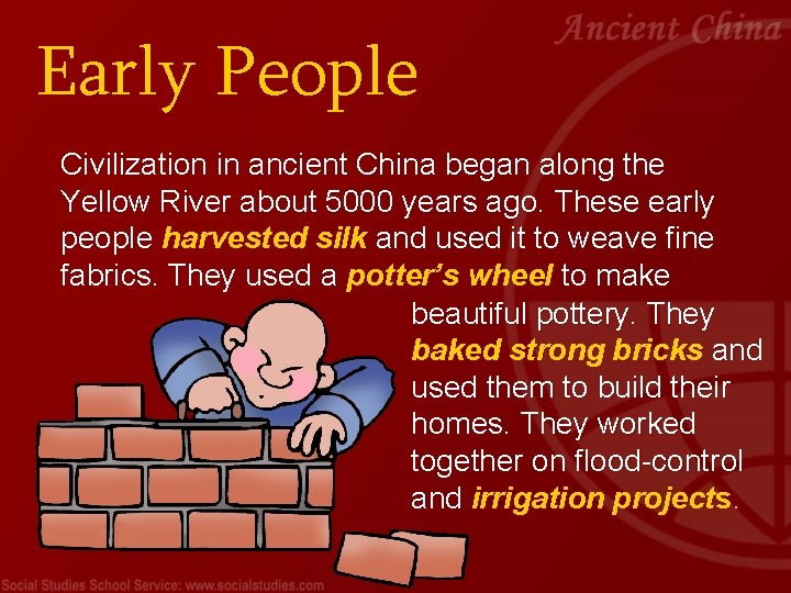 Early People Civilization in ancient China began along the Yellow River about 5000 years