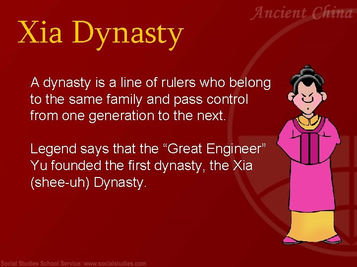 Xia Dynasty A dynasty is a line of rulers who belong to the same