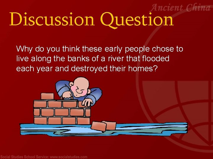 Discussion Question Why do you think these early people chose to live along the