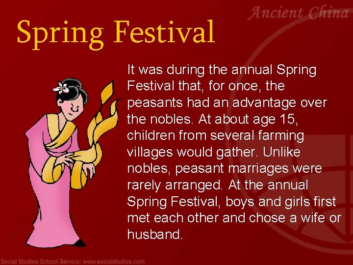 Spring Festival It was during the annual Spring Festival that, for once, the peasants