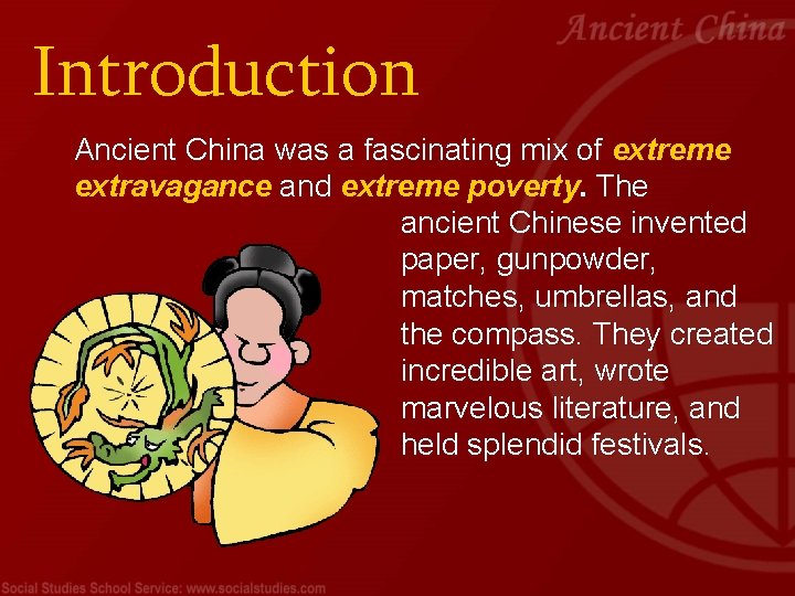 Introduction Ancient China was a fascinating mix of extreme extravagance and extreme poverty. The