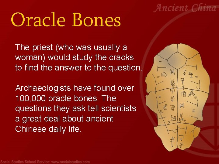Oracle Bones The priest (who was usually a woman) would study the cracks to