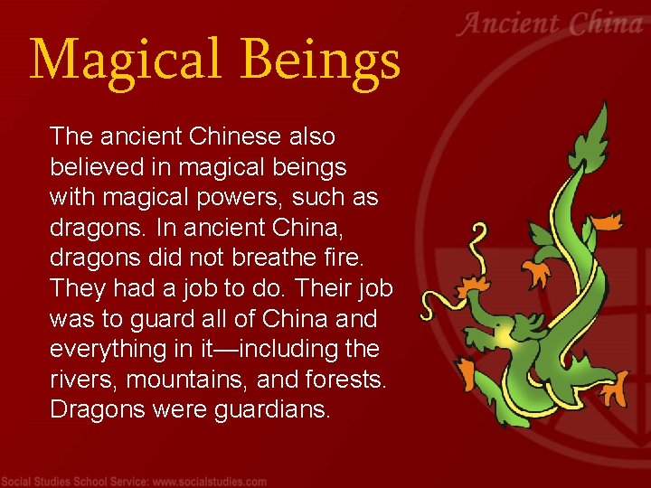 Magical Beings The ancient Chinese also believed in magical beings with magical powers, such