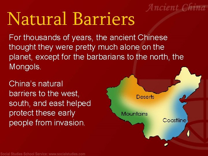 Natural Barriers For thousands of years, the ancient Chinese thought they were pretty much