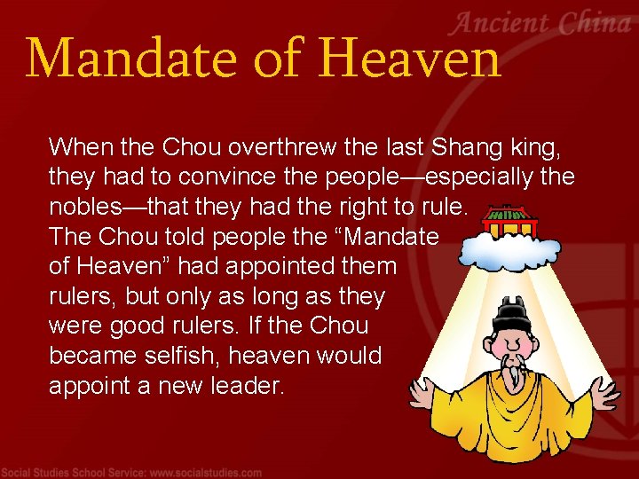 Mandate of Heaven When the Chou overthrew the last Shang king, they had to