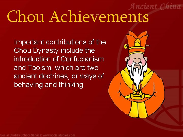 Chou Achievements Important contributions of the Chou Dynasty include the introduction of Confucianism and