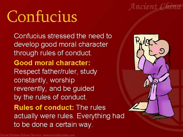 Confucius stressed the need to develop good moral character through rules of conduct. Good