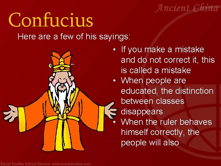 Confucius Here a few of his sayings: • If you make a mistake and
