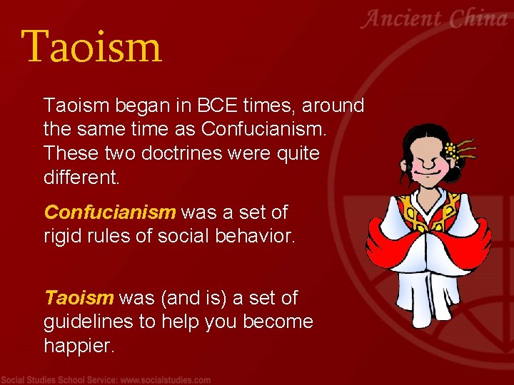 Taoism began in BCE times, around the same time as Confucianism. These two doctrines