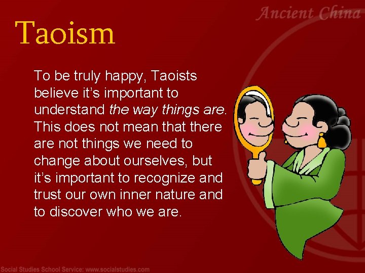 Taoism To be truly happy, Taoists believe it’s important to understand the way things