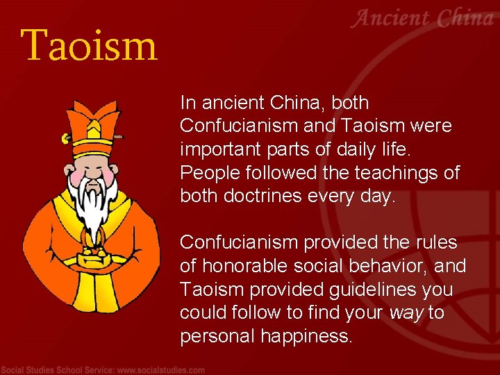 Taoism In ancient China, both Confucianism and Taoism were important parts of daily life.