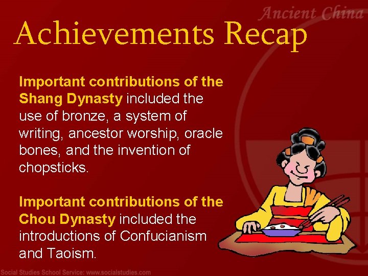 Achievements Recap Important contributions of the Shang Dynasty included the use of bronze, a