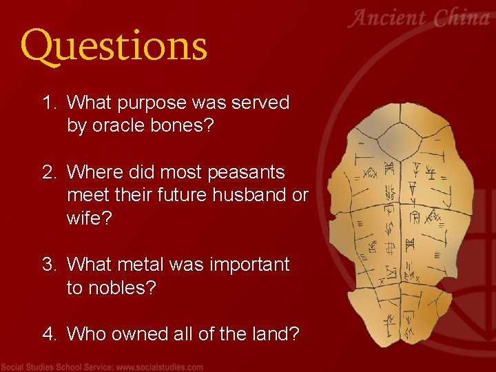 Questions 1. What purpose was served by oracle bones? 2. Where did most peasants