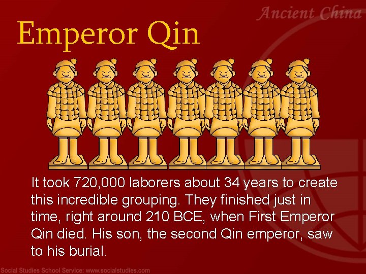 Emperor Qin It took 720, 000 laborers about 34 years to create this incredible