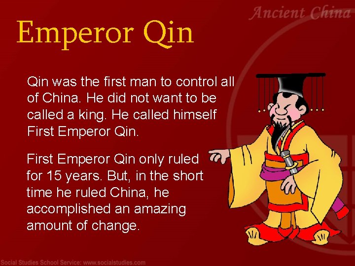 Emperor Qin was the first man to control all of China. He did not
