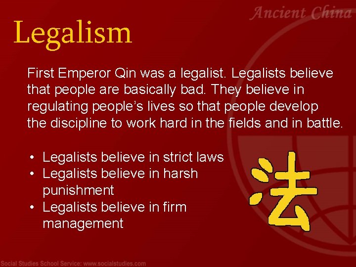 Legalism First Emperor Qin was a legalist. Legalists believe that people are basically bad.