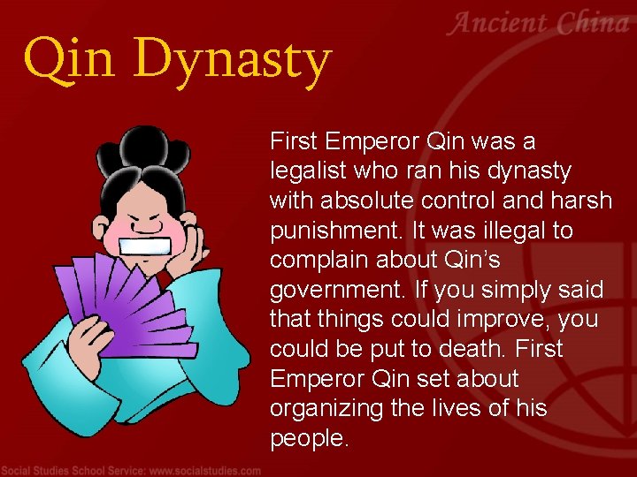 Qin Dynasty First Emperor Qin was a legalist who ran his dynasty with absolute