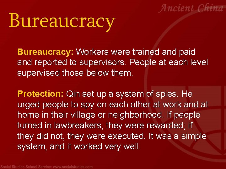 Bureaucracy: Workers were trained and paid and reported to supervisors. People at each level