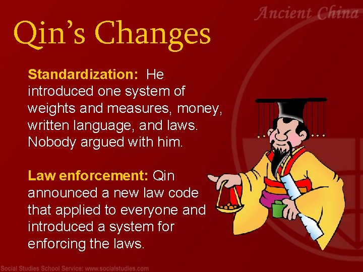 Qin’s Changes Standardization: He introduced one system of weights and measures, money, written language,