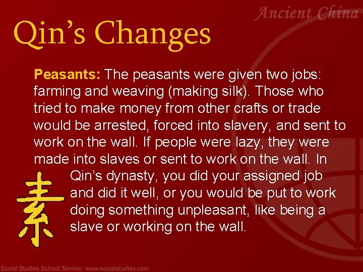 Qin’s Changes Peasants: The peasants were given two jobs: farming and weaving (making silk).
