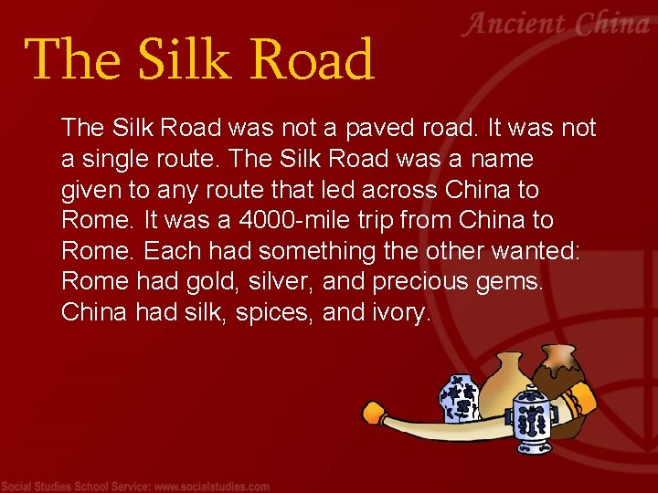 The Silk Road was not a paved road. It was not a single route.