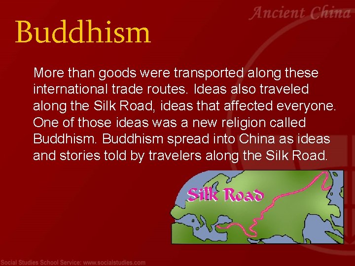 Buddhism More than goods were transported along these international trade routes. Ideas also traveled