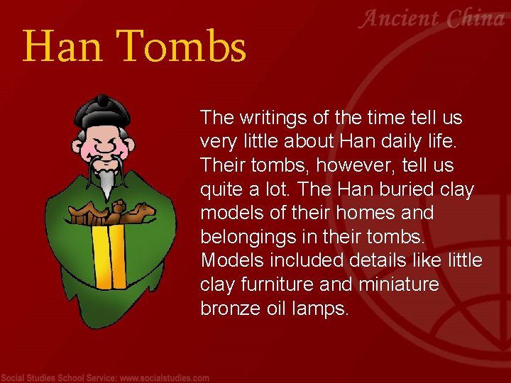 Han Tombs The writings of the time tell us very little about Han daily