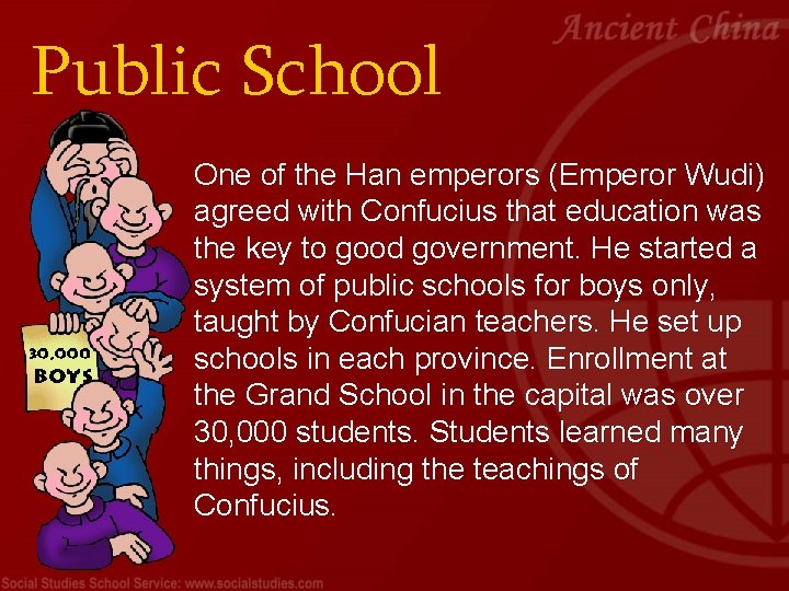 Public School One of the Han emperors (Emperor Wudi) agreed with Confucius that education