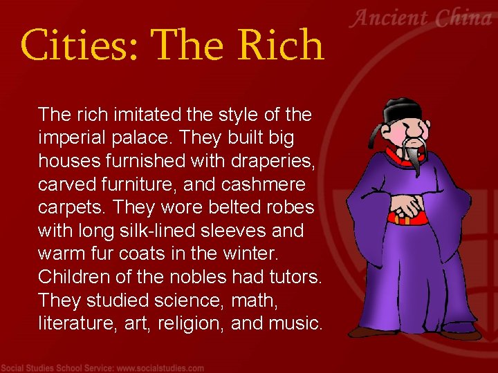 Cities: The Rich The rich imitated the style of the imperial palace. They built