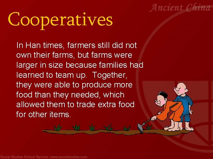 Cooperatives In Han times, farmers still did not own their farms, but farms were