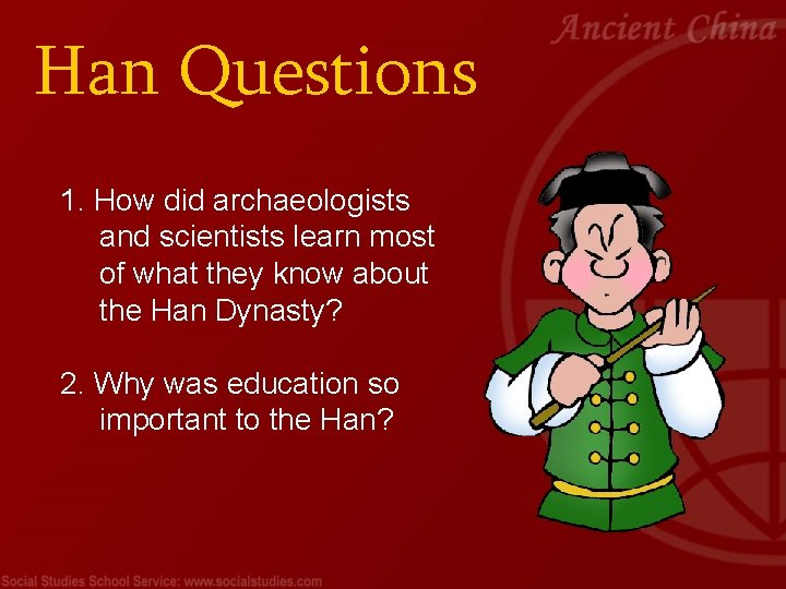 Han Questions 1. How did archaeologists and scientists learn most of what they know