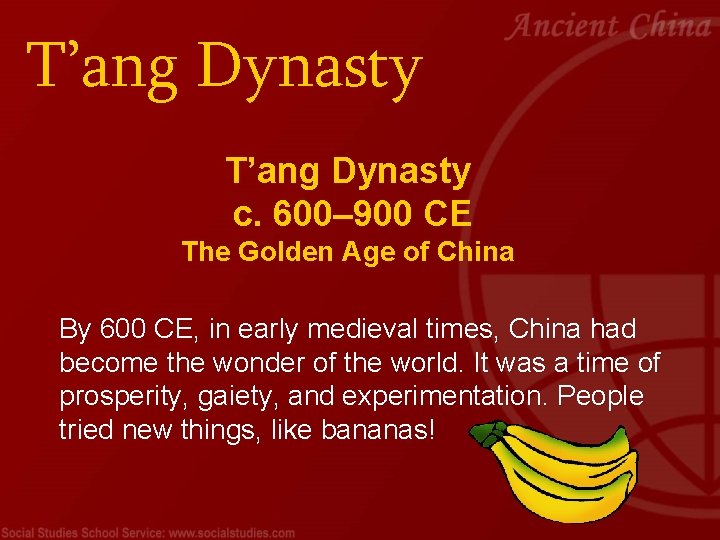 T’ang Dynasty c. 600– 900 CE The Golden Age of China By 600 CE,