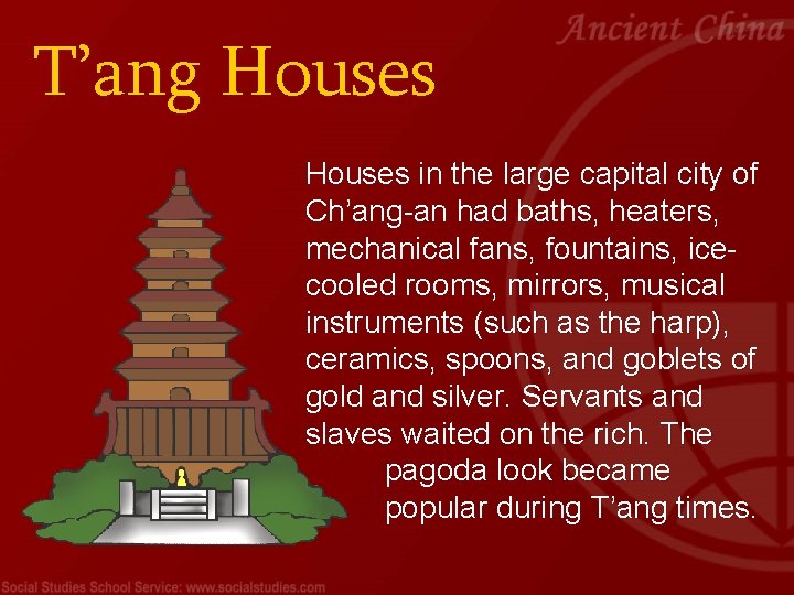 T’ang Houses in the large capital city of Ch’ang-an had baths, heaters, mechanical fans,