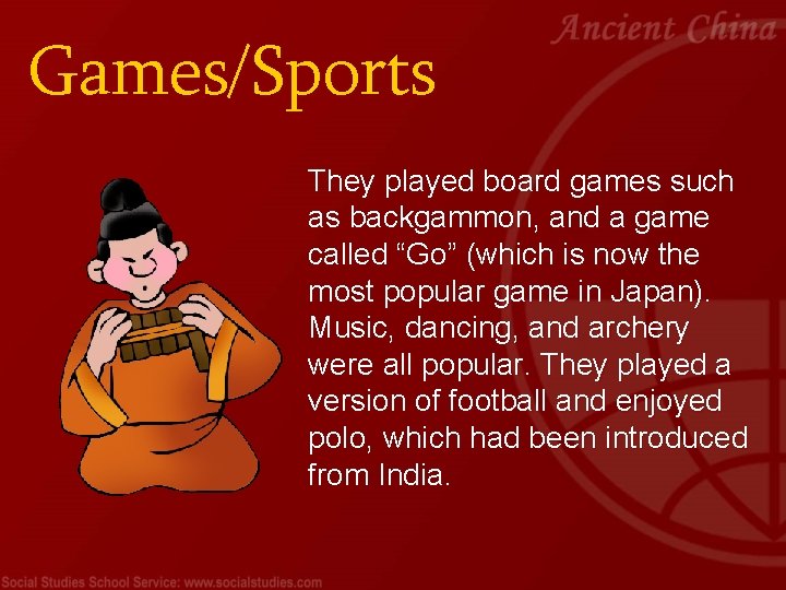 Games/Sports They played board games such as backgammon, and a game called “Go” (which