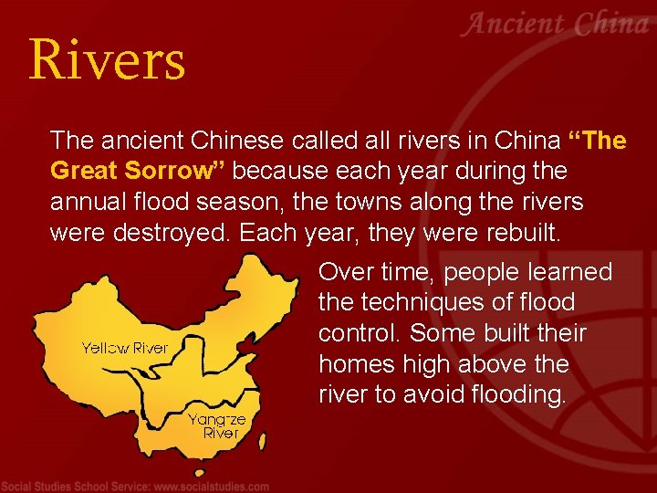 Rivers The ancient Chinese called all rivers in China “The Great Sorrow” because each