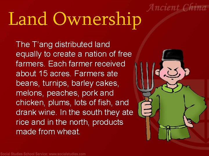 Land Ownership The T’ang distributed land equally to create a nation of free farmers.