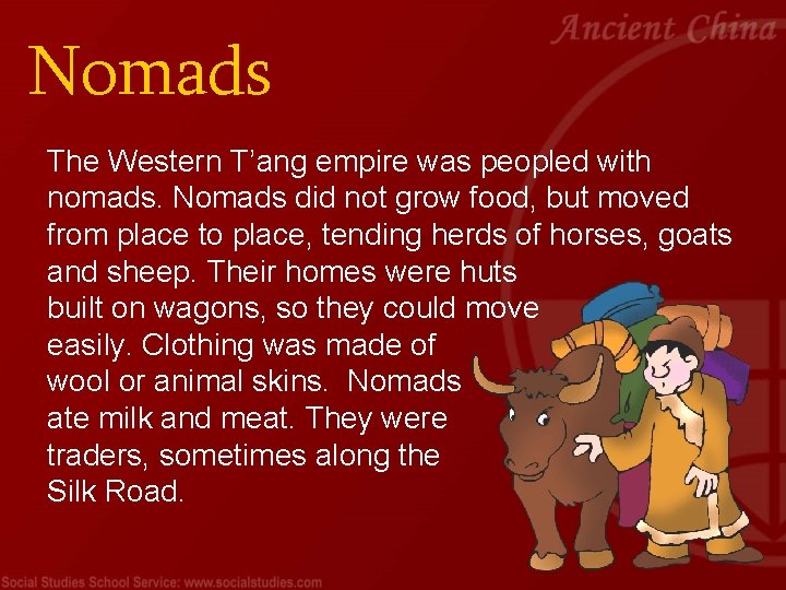 Nomads The Western T’ang empire was peopled with nomads. Nomads did not grow food,