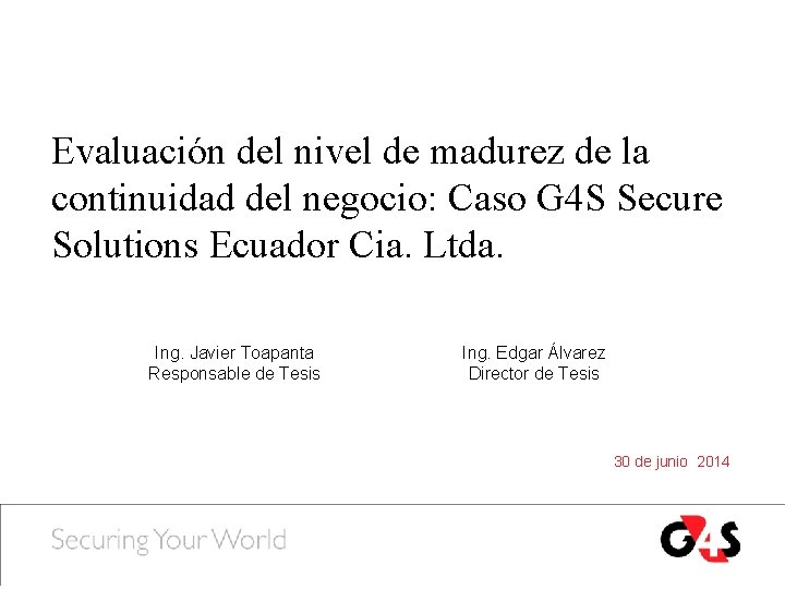 Evaluación del nivel de madurez de la continuidad del negocio: Caso G 4 S Evaluación del nivel de madurez de la continuidad del negocio: Caso G 4 S